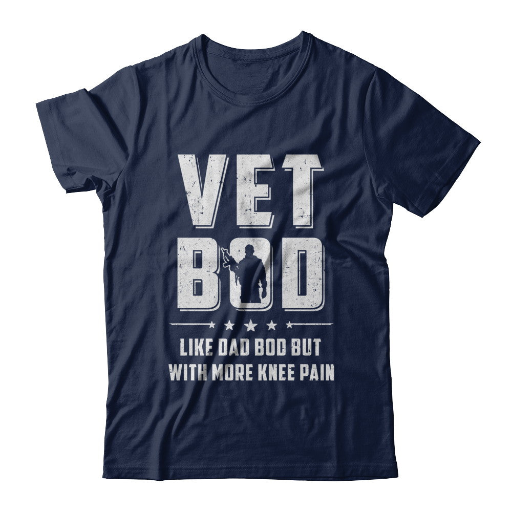 Vet Bod Like Dad Bod But With More Knee Pain Veteran T-Shirt & Hoodie | Teecentury.com