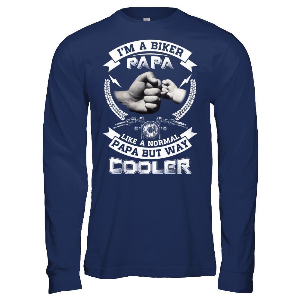 I'm A Biker Papa Like A Normal Papa But Way Cooler T-Shirt & Hoodie | Teecentury.com