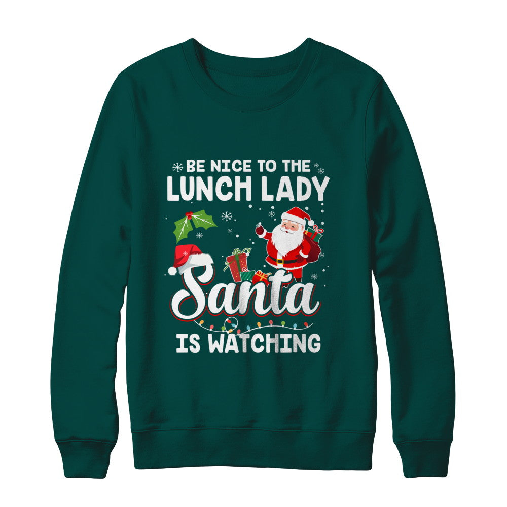 Be Nice To The Lunch Lady Santa Is Watching T-Shirt & Sweatshirt | Teecentury.com