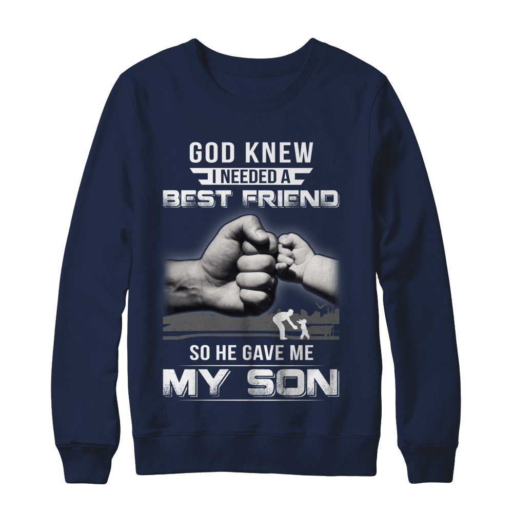 God Knew I Needed A Best Friend So He Gave My Son T-Shirt & Hoodie | Teecentury.com