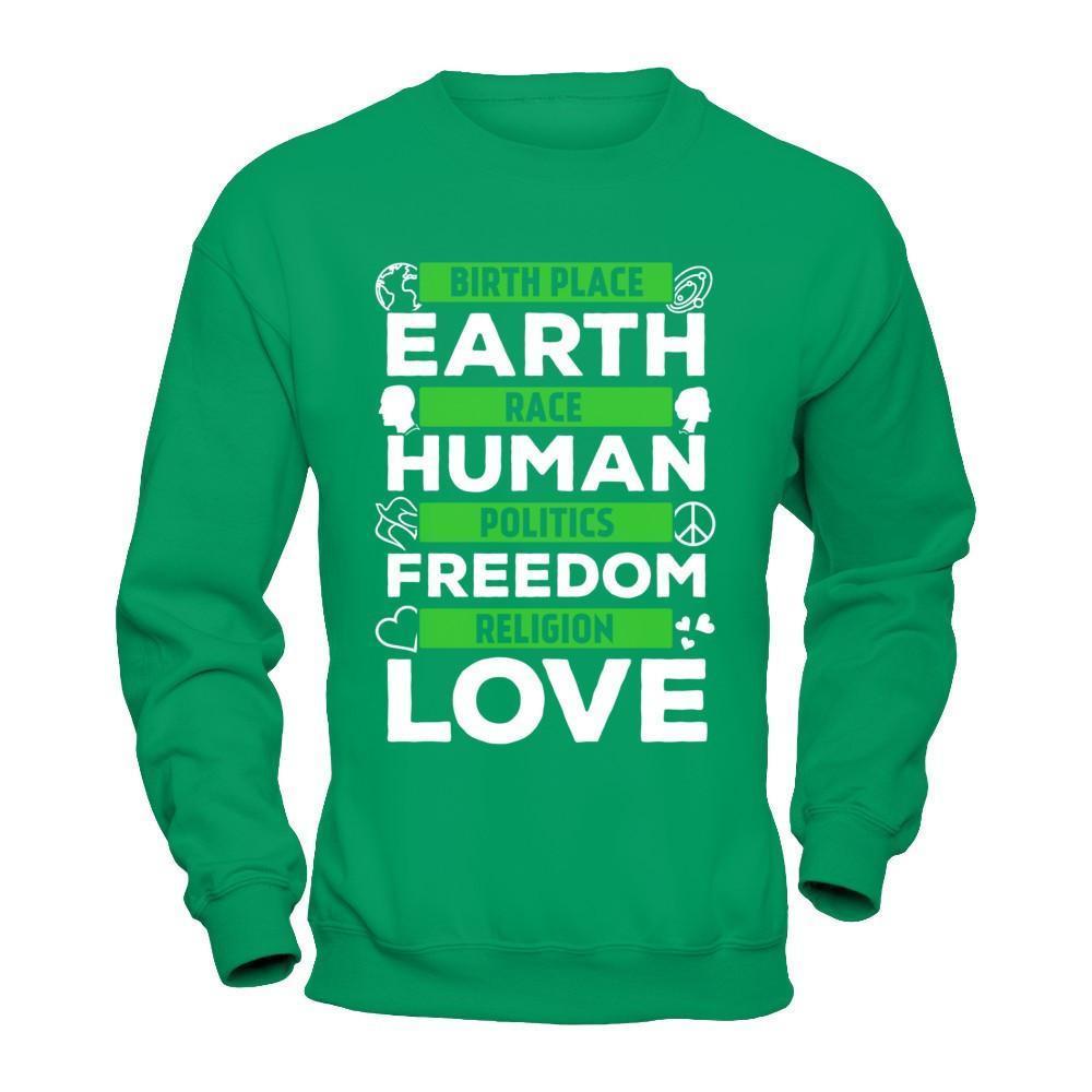 Birth Place Earth Race Human Politics Freedom Religion Love T-Shirt & Hoodie | Teecentury.com