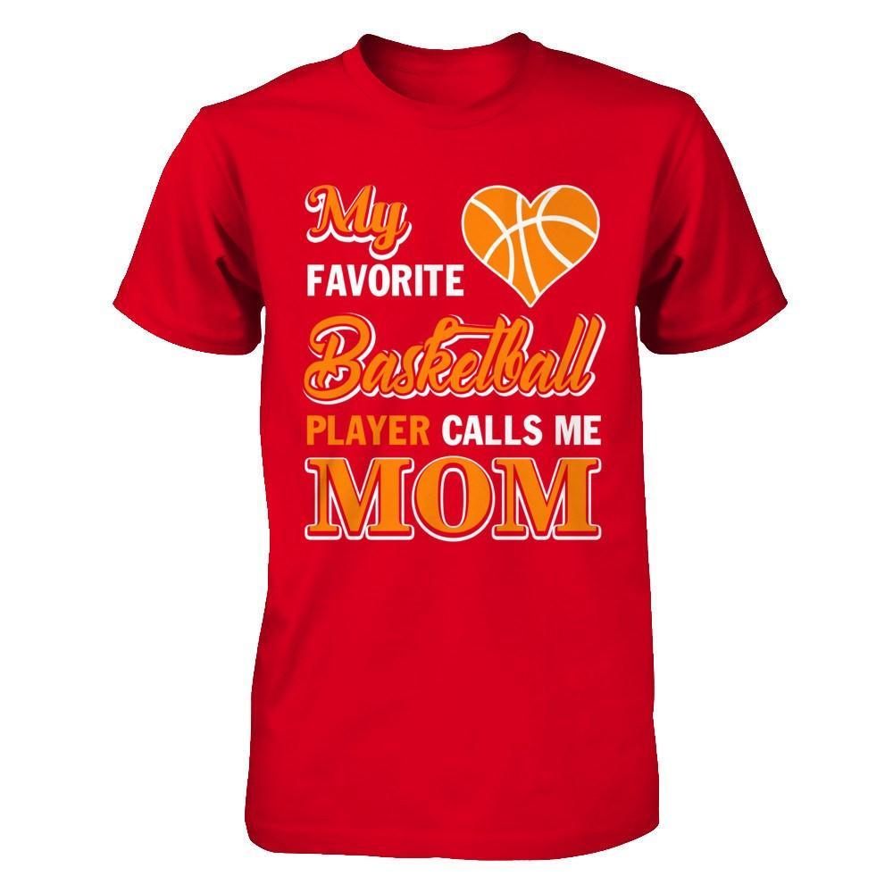 My Favorite Basketball Player Calls Me Mom T-Shirt & Hoodie | Teecentury.com