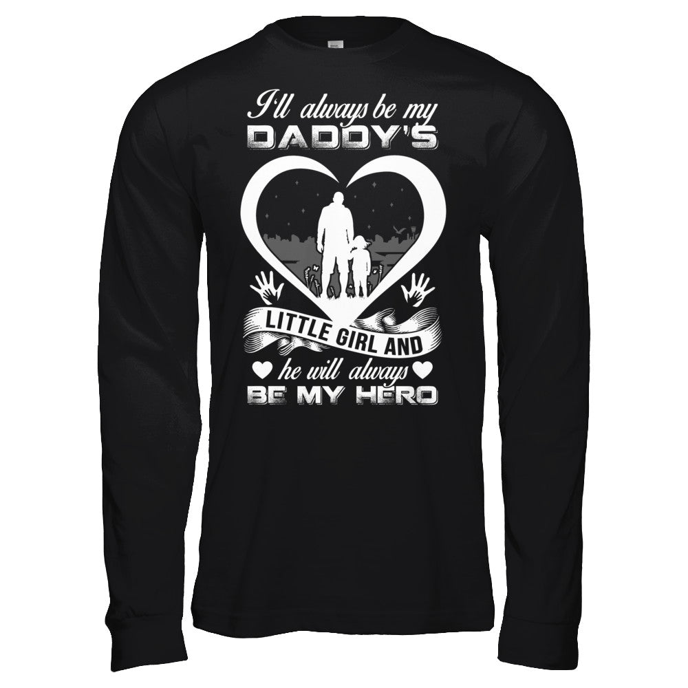 I'll Always Be My Daddy's Little Girl And He Will Always Be My Hero T-Shirt & Hoodie | Teecentury.com