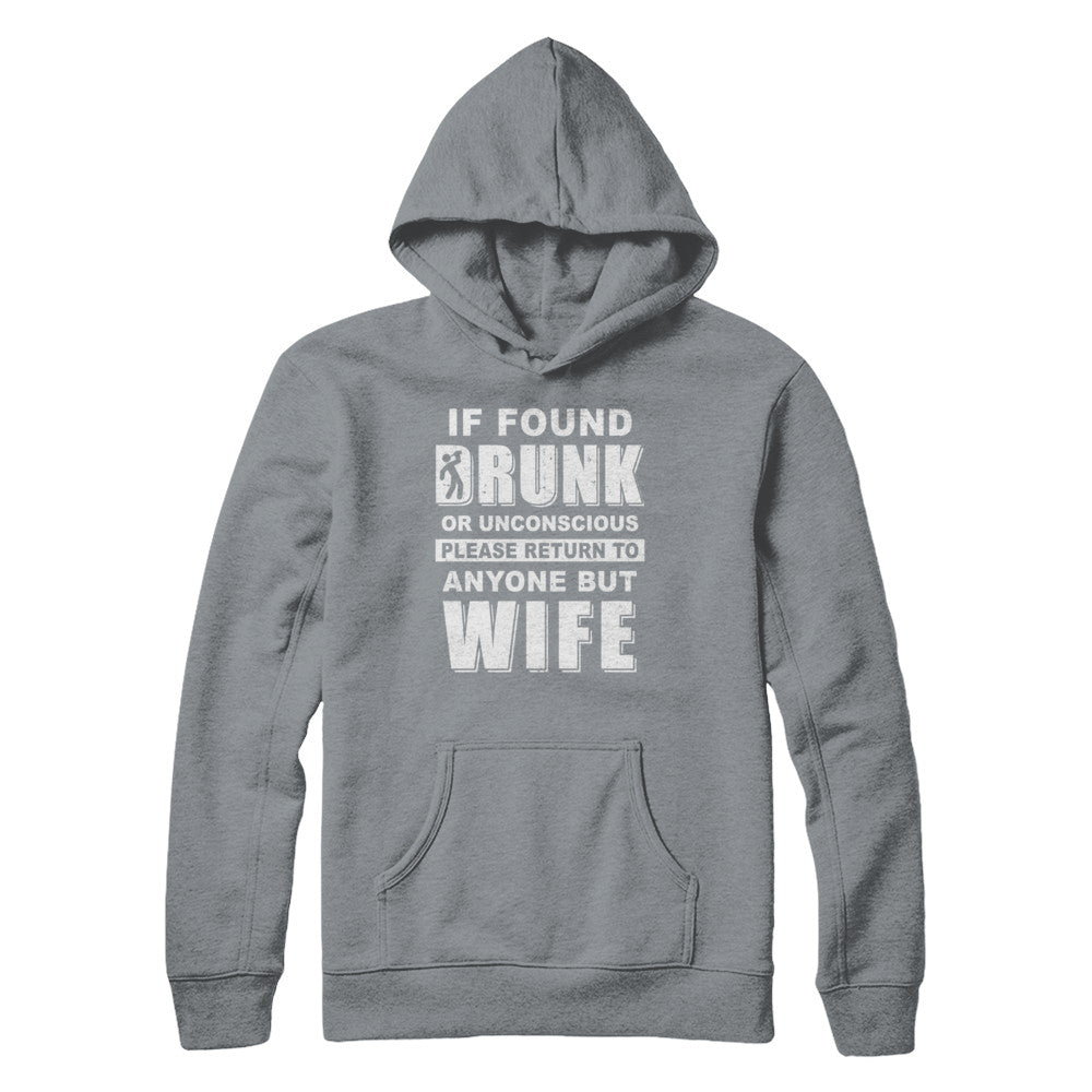 If Found Drunk Return To Anyone But Wife Husband Beer T-Shirt & Hoodie | Teecentury.com