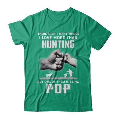 I Love More Than Hunting Being Pop Funny Fathers Day T-Shirt & Hoodie | Teecentury.com