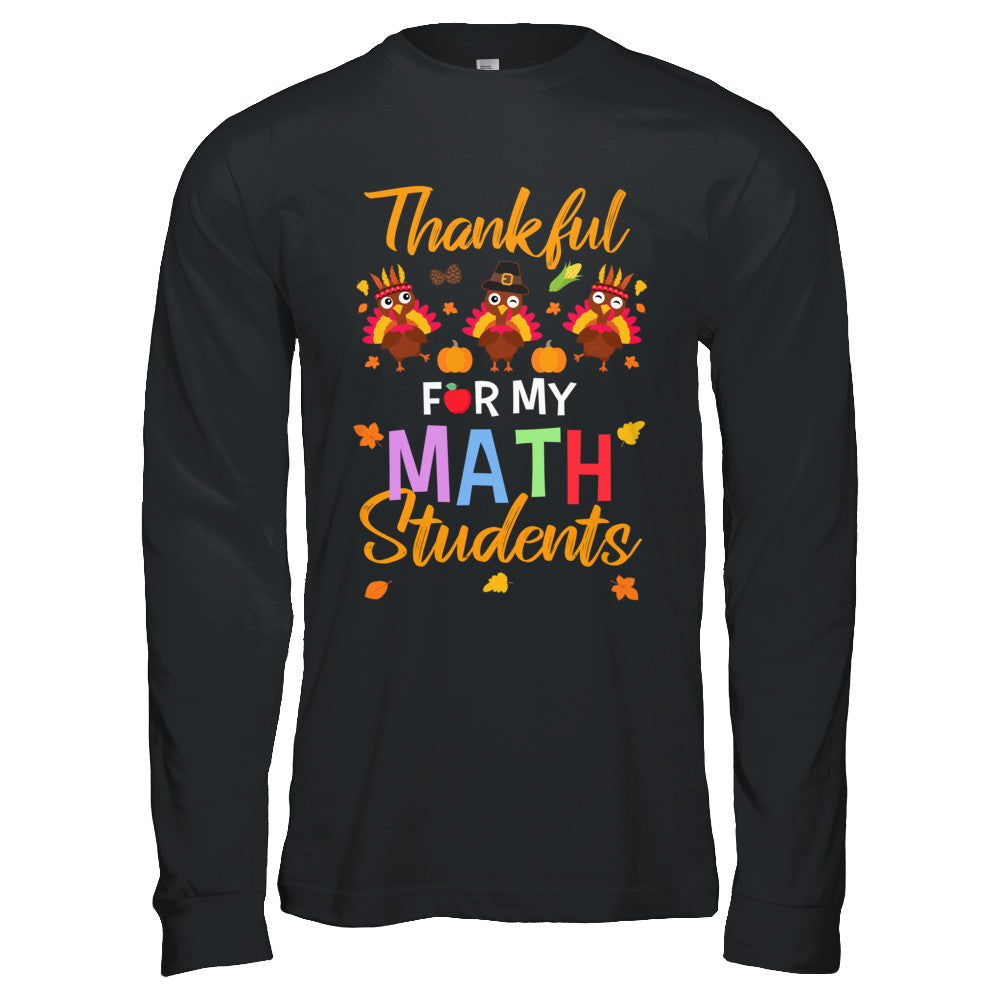 Thankful For My Math Students Teacher Thanksgiving Day T-Shirt & Hoodie | Teecentury.com