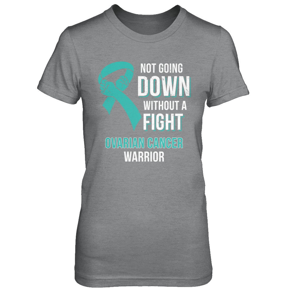 Not Going Down Without A Fight Ovarian Cancer Warrior T-Shirt & Hoodie | Teecentury.com