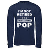 I'm Not Retired A Professional Pop Father Day Gift T-Shirt & Hoodie | Teecentury.com