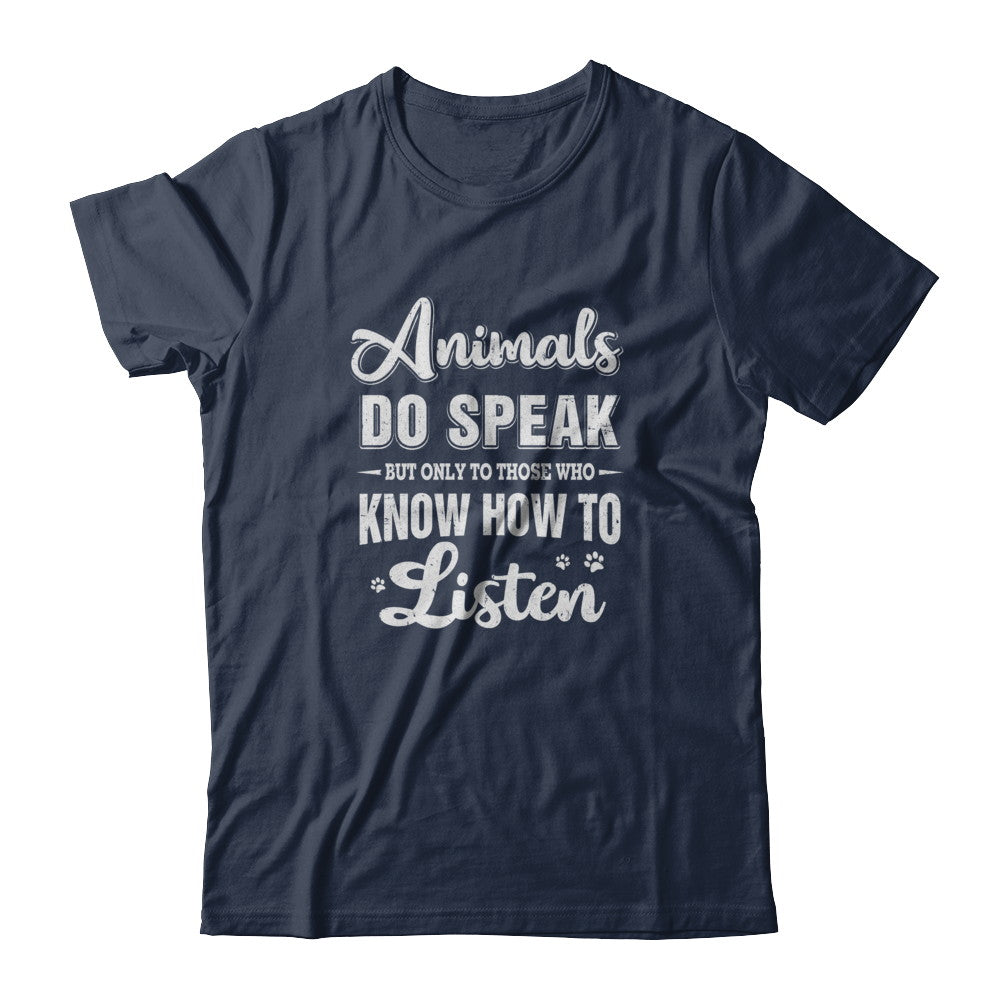 Animals Do Speak But Only To Those Who Know How To Listen T-Shirt & Tank Top | Teecentury.com