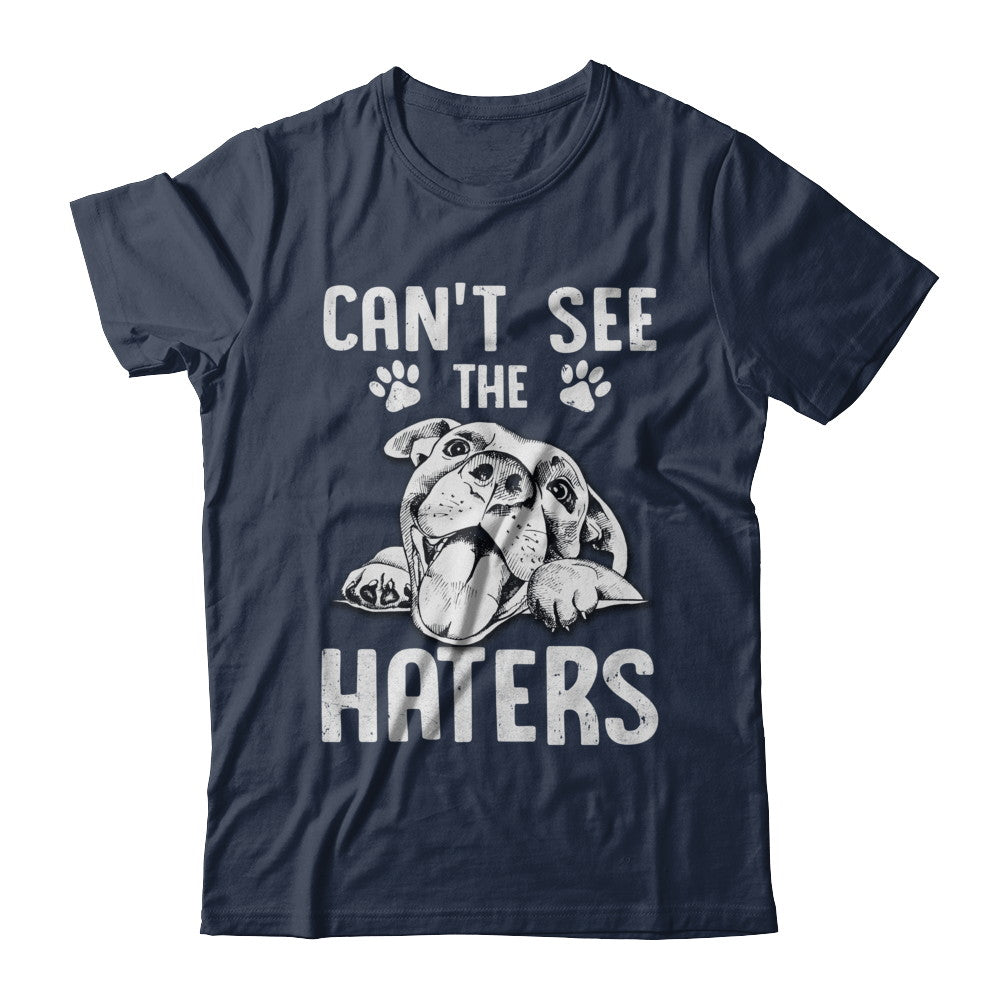Pitties Dog Can't See The Haters T-Shirt & Hoodie | Teecentury.com