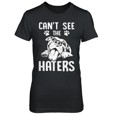 Pitties Dog Can't See The Haters T-Shirt & Hoodie | Teecentury.com