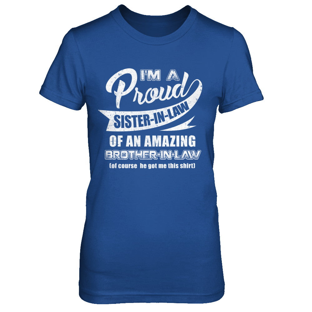 I'm A Proud Sister-In-Law Of An Amazing Brother-In-Law T-Shirt & Hoodie | Teecentury.com