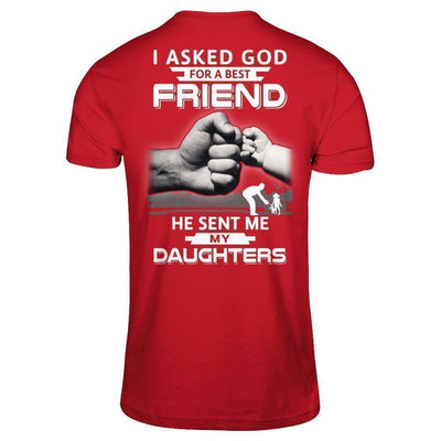 I Asked God For A Best Friend He Sent Me My Daughters T-Shirt & Hoodie | Teecentury.com