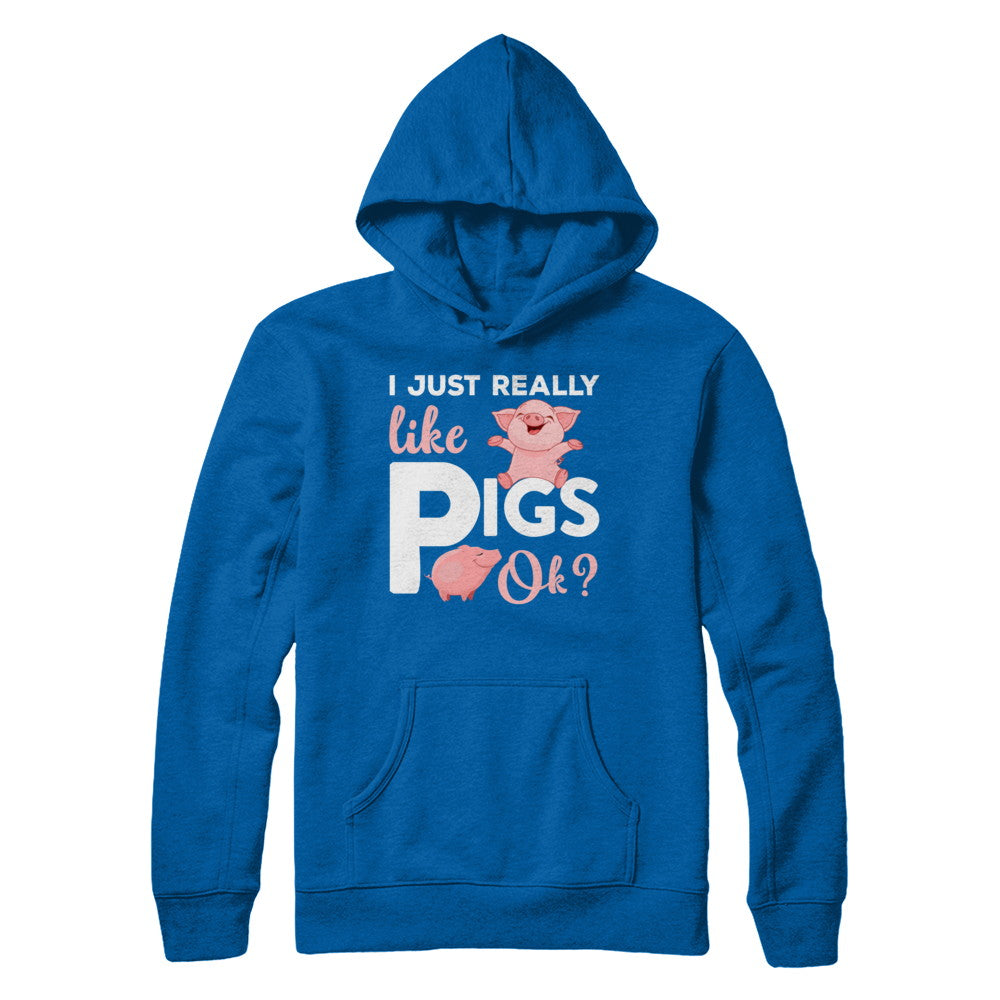 I Just Really Like Pigs Ok T-Shirt & Hoodie | Teecentury.com