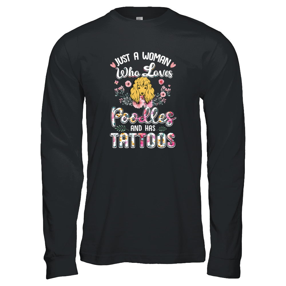 Just A Woman Who Loves Poodles And Has Tattoos T-Shirt & Tank Top | Teecentury.com