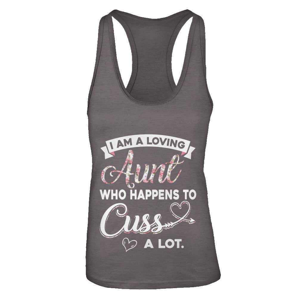 I'm A Loving Aunt Who Happens To Cuss A Lot T-Shirt & Tank Top | Teecentury.com
