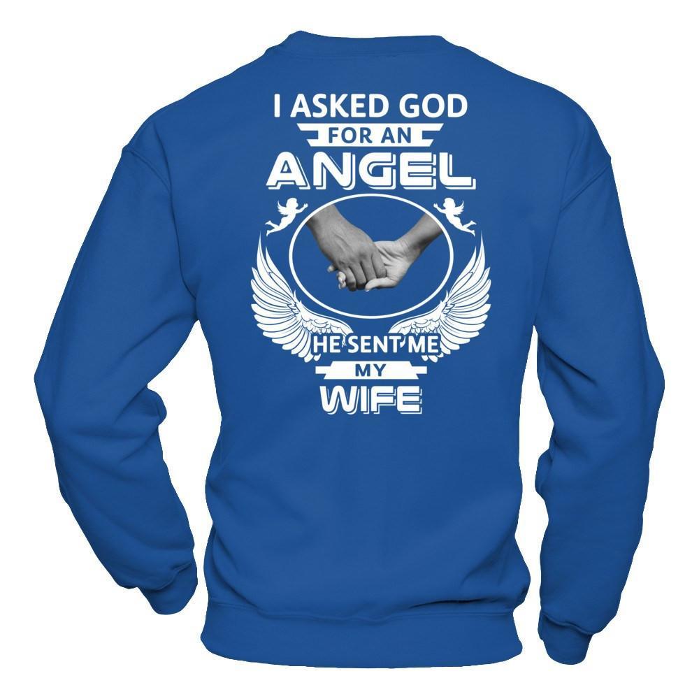 I Asked God For An Angel He Sent Me My Wife T-Shirt & Hoodie | Teecentury.com