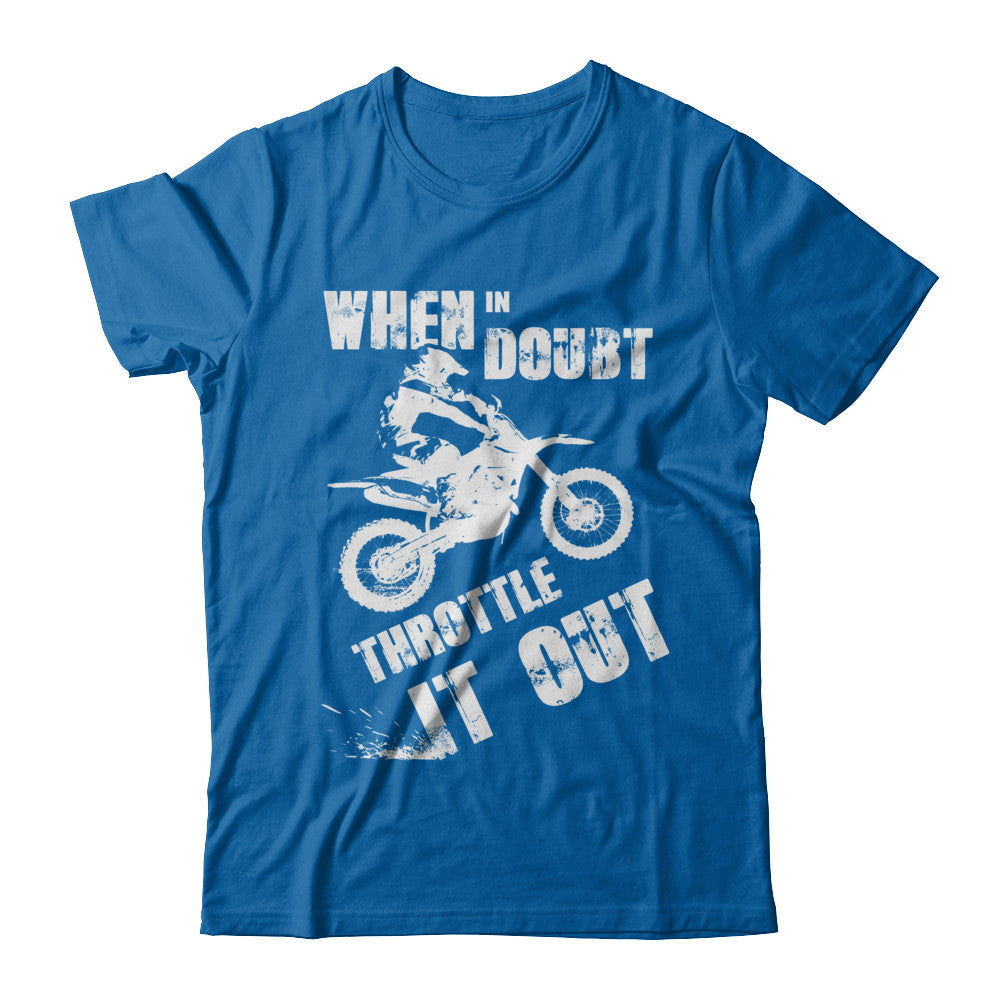 When In Doubt Throttle It Out Dirt Bike Motocross T-Shirt & Hoodie | Teecentury.com