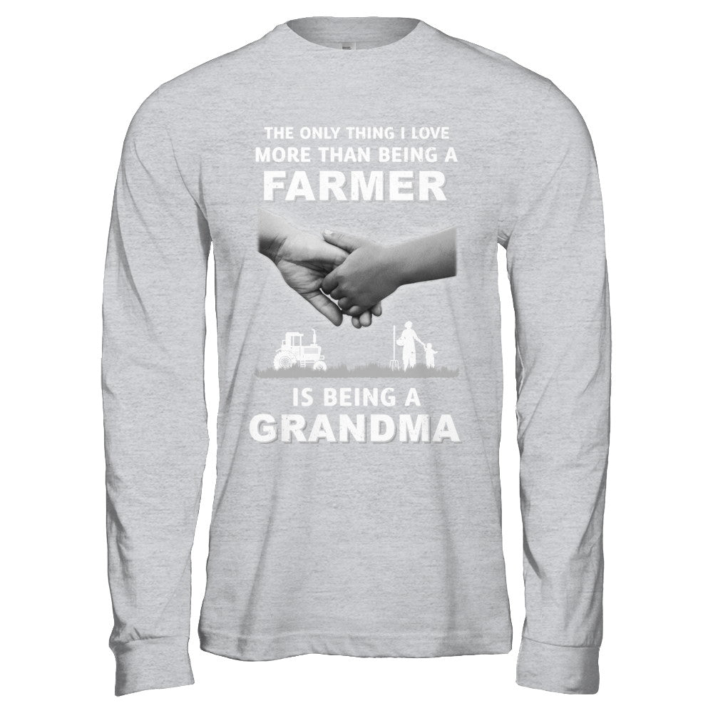 Love More Than Farmer Being A Grandma Fathers Day T-Shirt & Hoodie | Teecentury.com