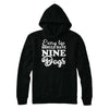 Every Life Should Have Nine Dogs T-Shirt & Hoodie | Teecentury.com