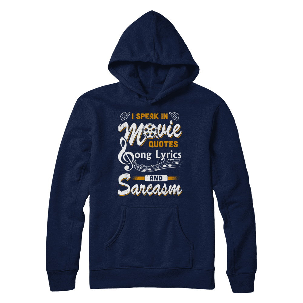 I Speak In Movie Quotes Song Lyrics And Sarcasm T-Shirt & Hoodie | Teecentury.com