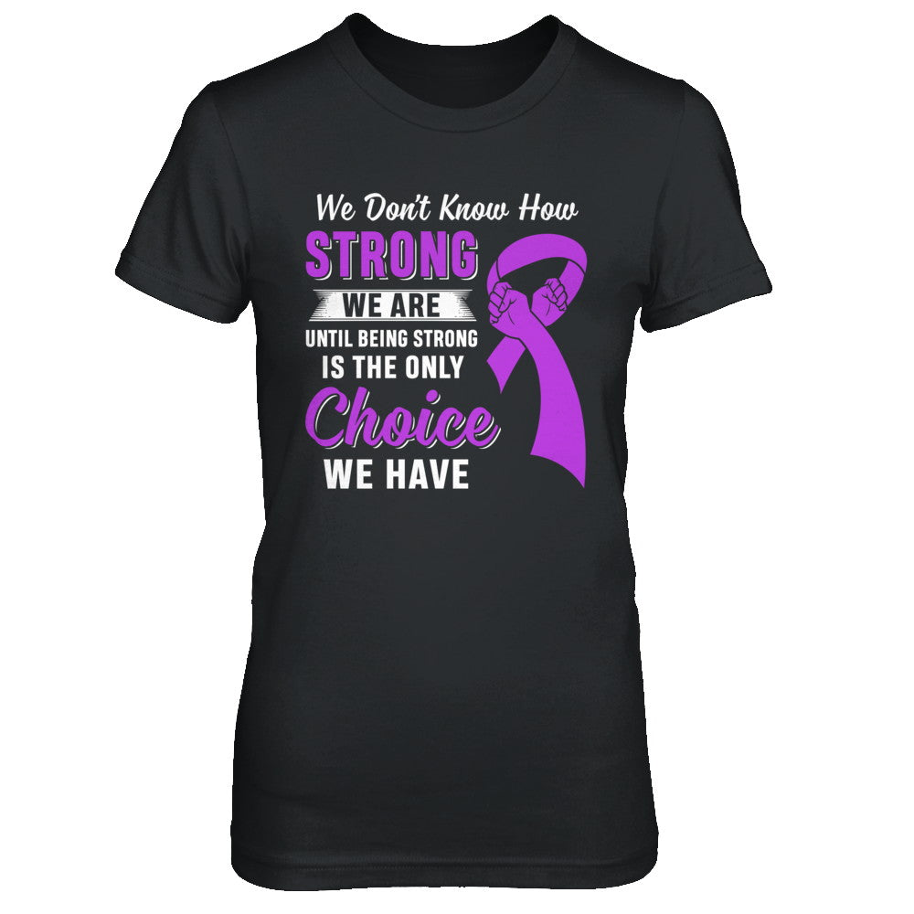 Being Strong Choice Stomach Alzheimer's Epilepsy Awareness T-Shirt & Hoodie | Teecentury.com