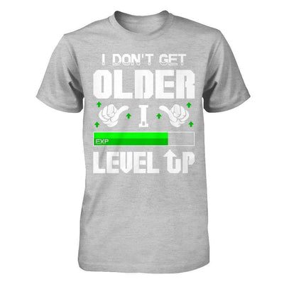 I Don't Get Older I Level Up T-Shirt & Hoodie | Teecentury.com