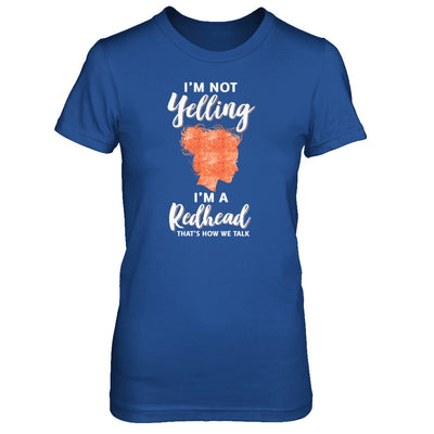 I'm Not Yelling I'm A Redhead That's How We Talk T-Shirt & Tank Top | Teecentury.com