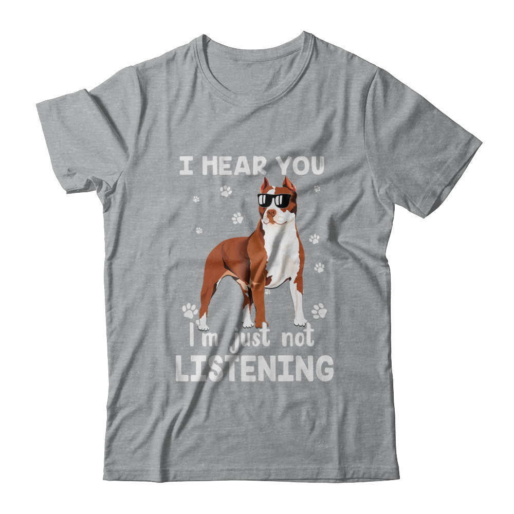 I Hear You I'm Just Not Listening Funny Pitbull T-Shirt & Hoodie | Teecentury.com