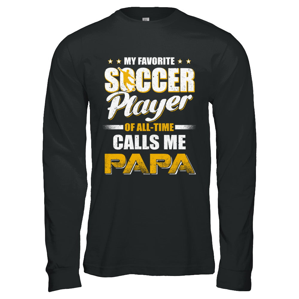 My Favorite Soccer Player Calls Me Papa Soccer Shirt & Hoodie ...