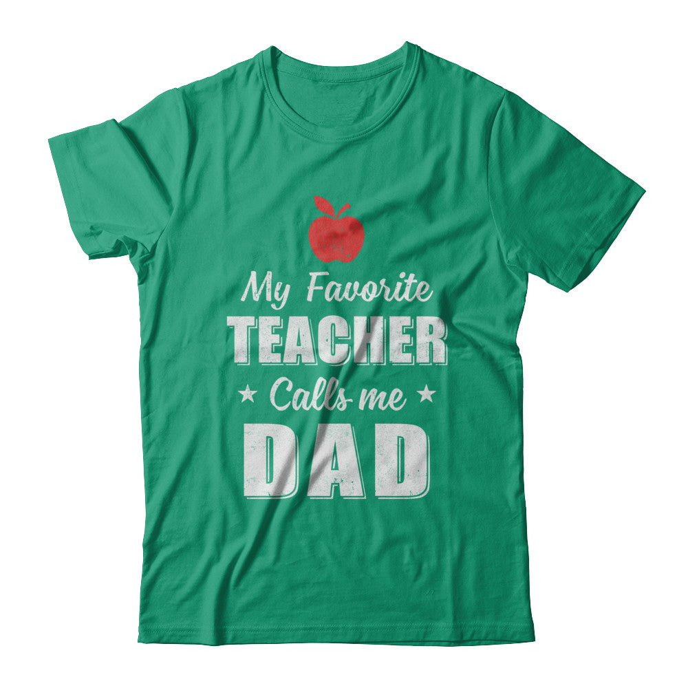 My Favorite Teacher Calls Me Dad Fathers Day T-Shirt & Hoodie | Teecentury.com
