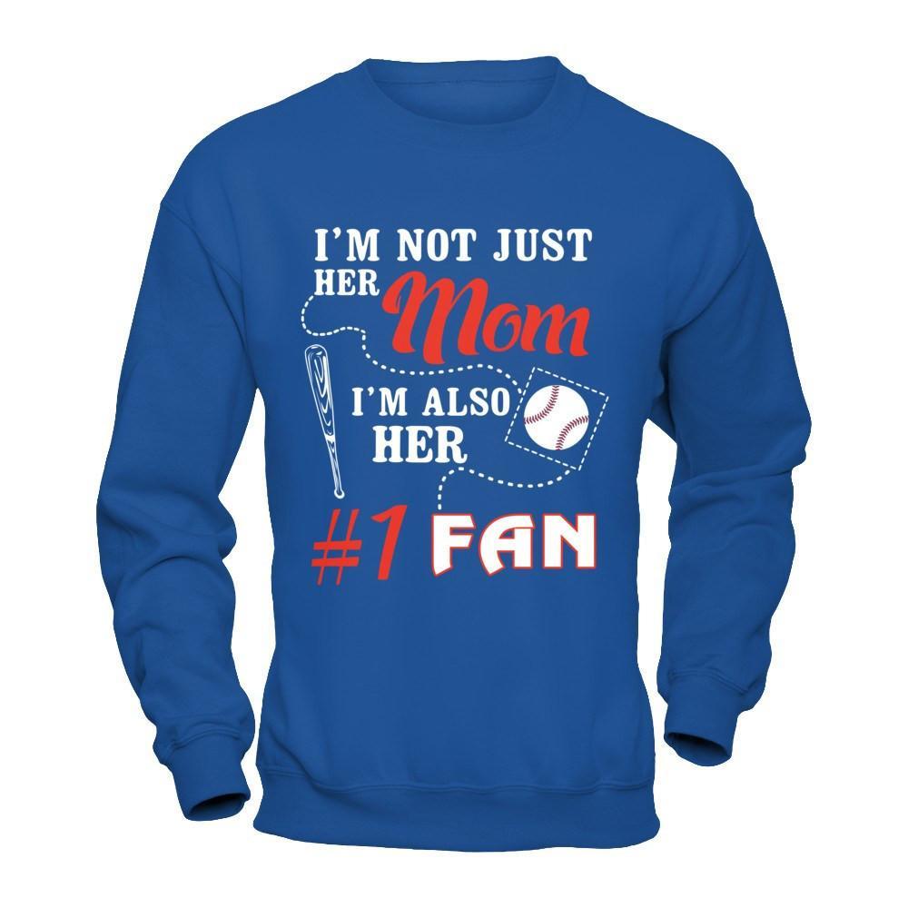 I'm Not Just Her Mom I'm Also Her Fan Baseball Mom T-Shirt & Hoodie | Teecentury.com