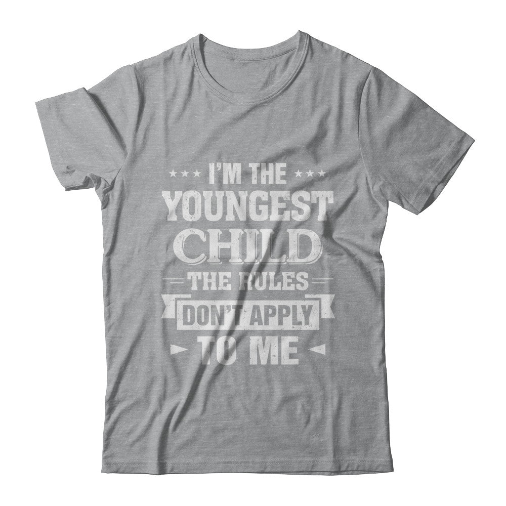 I Am The Youngest Child The Rules Do Not Apply To Me T-Shirt & Hoodie | Teecentury.com