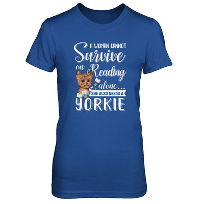 A Woman Cannot Survive On Reading Alone Yorkie T-Shirt & Tank Top | Teecentury.com
