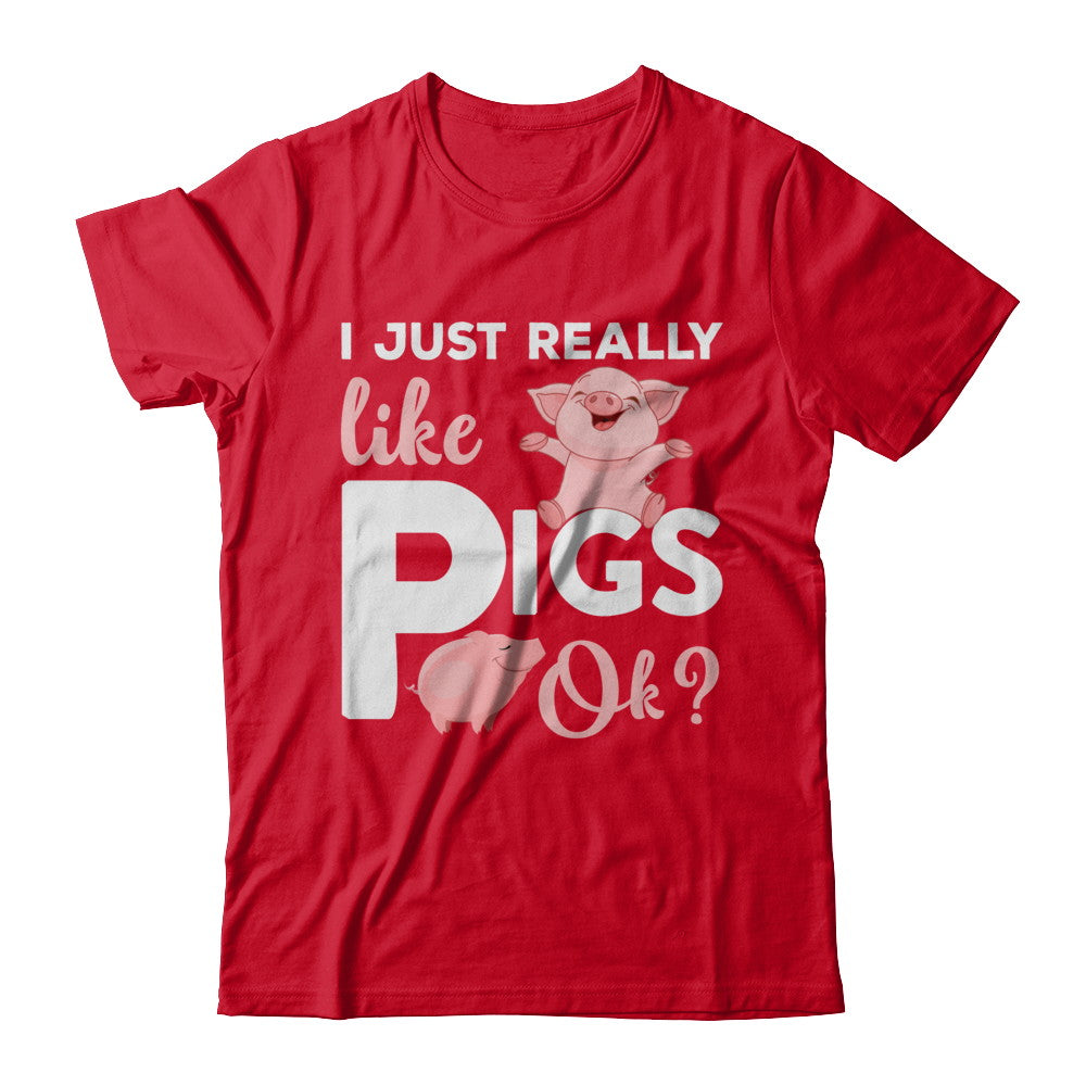 I Just Really Like Pigs Ok T-Shirt & Hoodie | Teecentury.com
