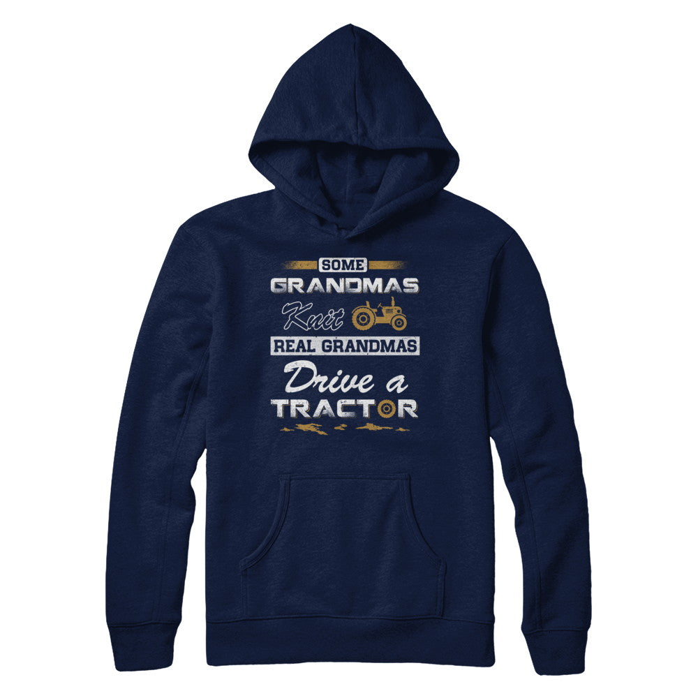 Some Grandmas Knit Real Grandmas Drive A Tractor Farmer T-Shirt & Hoodie | Teecentury.com
