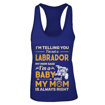 Labrador I'm Telling You I'm Not A Labrador My Mom Said T-Shirt & Tank Top | Teecentury.com