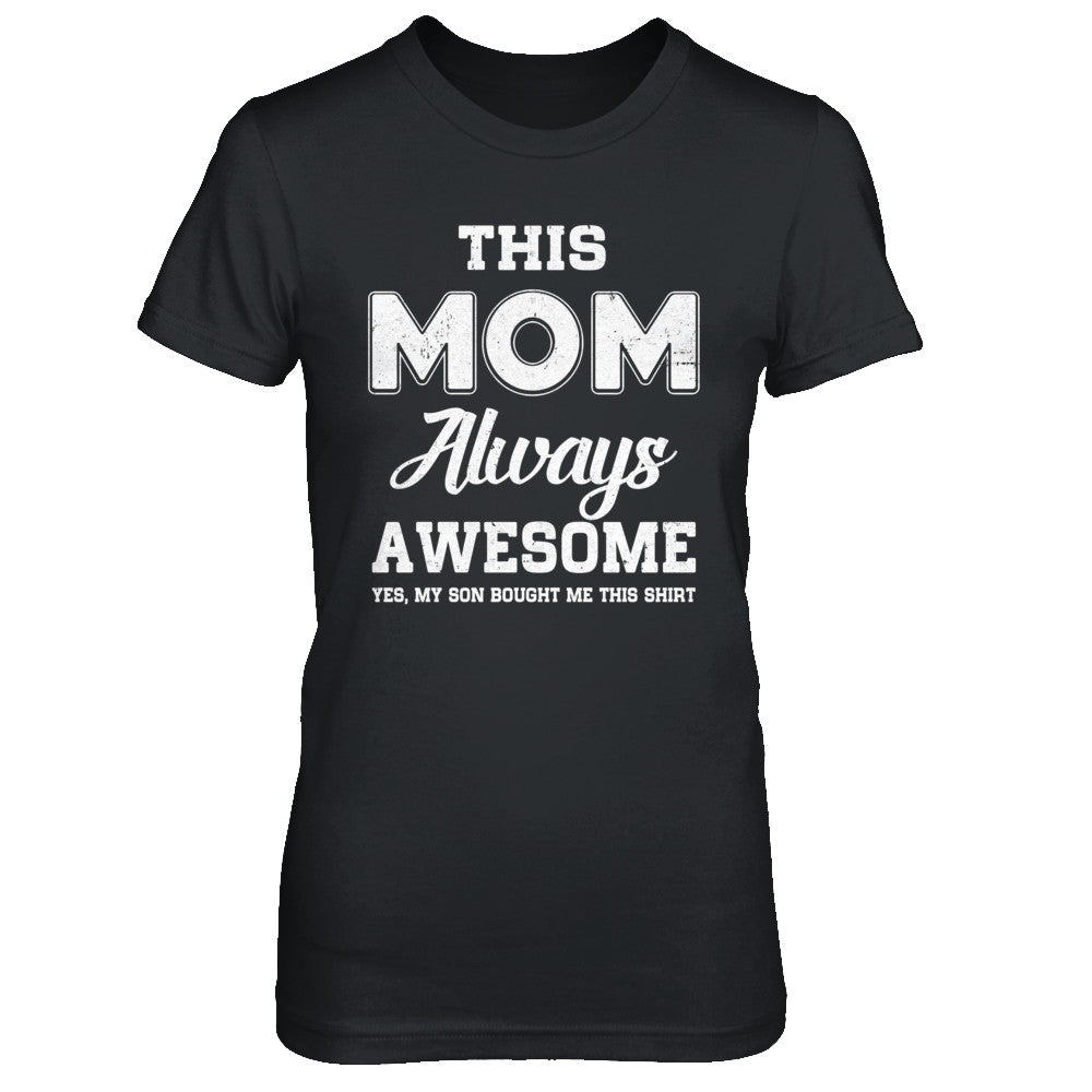 Funny Mothers Gift Son Mom Awesome Shirt & Hoodie - Teecentury.com