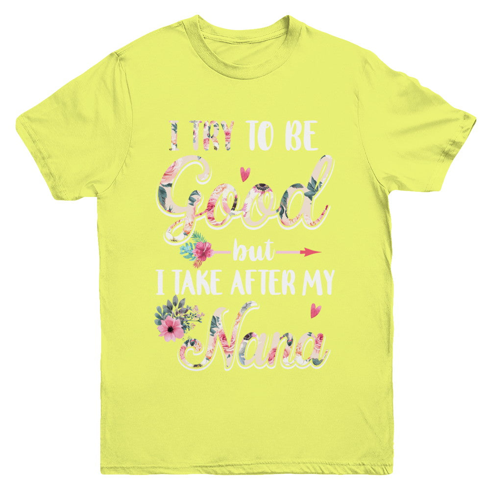 Toddler Kids I Try To Be Good But I Take After My Nana Youth Youth Shirt | Teecentury.com