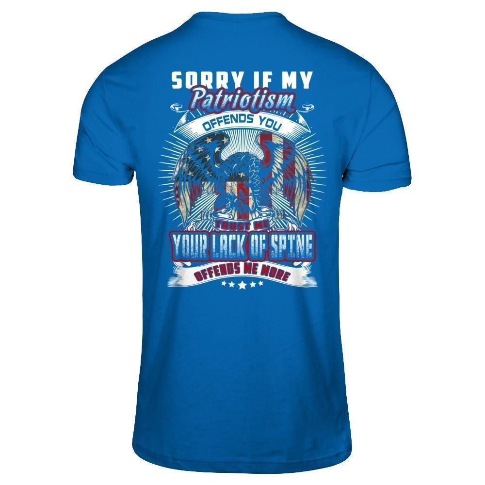 Sorry If My Patriotism Offends You Trust Me T-Shirt & Hoodie | Teecentury.com