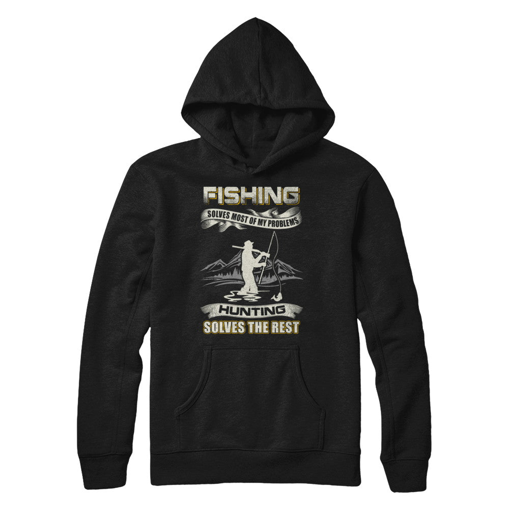 Fishing Solves Most of My Problems Hunting Solves The Rest T-Shirt & Hoodie | Teecentury.com