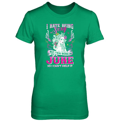 I Hate Being Sexy But I Was Born In June Birthday T-Shirt & Tank Top | Teecentury.com
