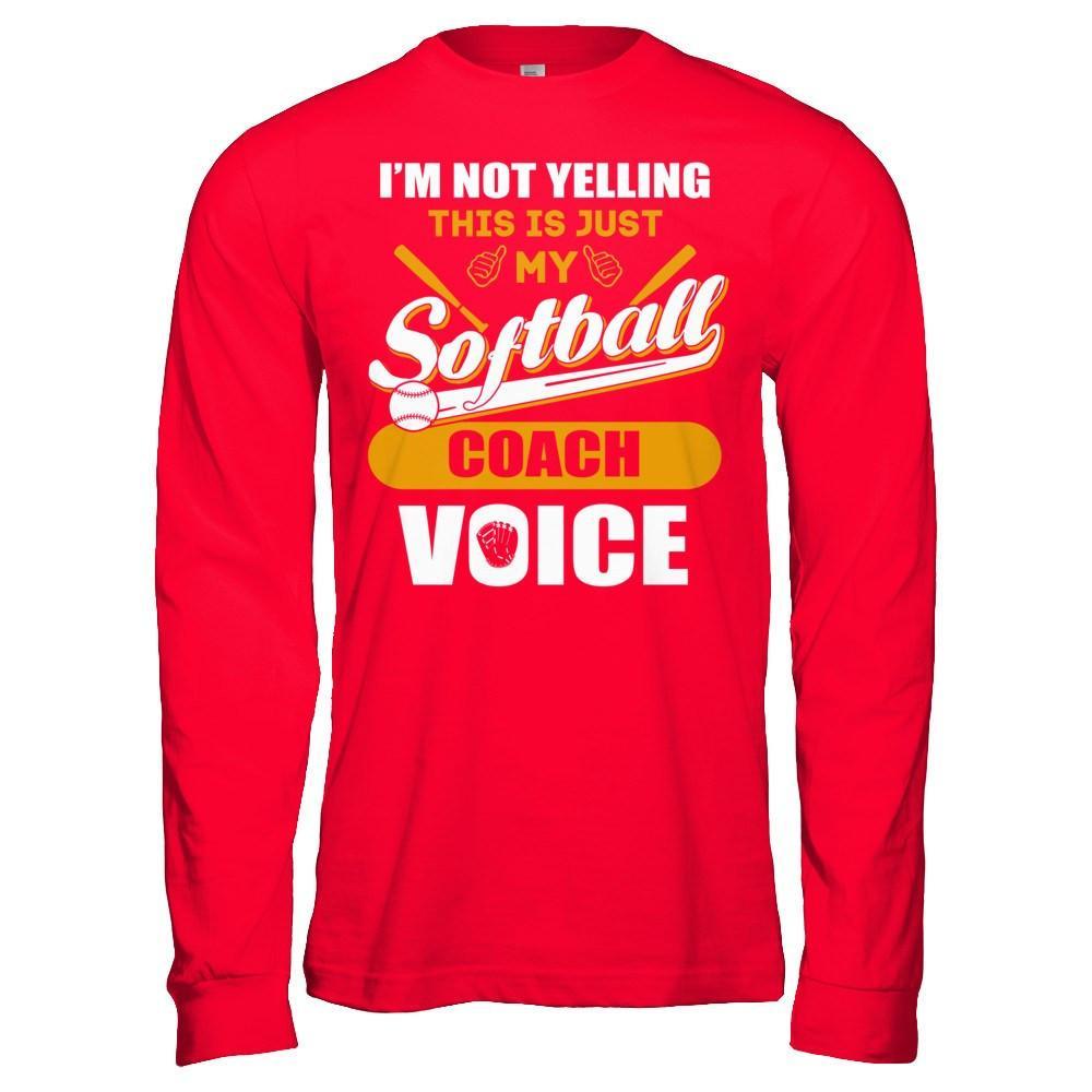 I'm Not Yelling This Is Just My Softball Coach Voice T-Shirt & Hoodie | Teecentury.com