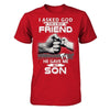 I Asked God For A Best Friend He Gave Me My Son T-Shirt & Hoodie | Teecentury.com