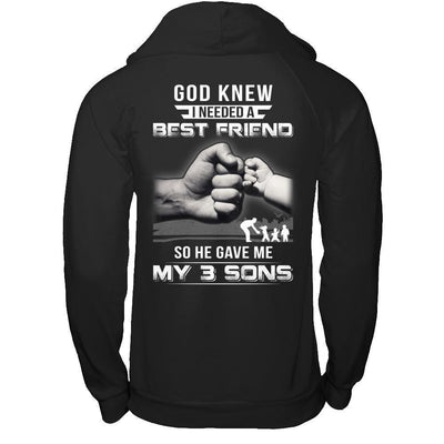 God Knew I Needed A Best Friend So He Gave My Three Sons T-Shirt & Hoodie | Teecentury.com