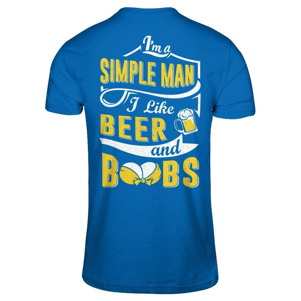 I'm A Simple Man I Like Beer And Boobs T-Shirt & Hoodie | Teecentury.com