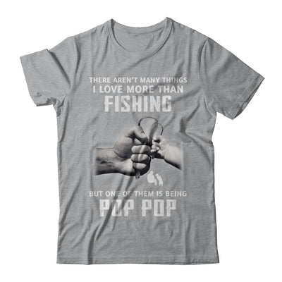 I Love More Than Fishing Being Pop Pop Funny Fathers Day T-Shirt & Hoodie | Teecentury.com
