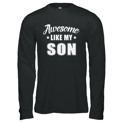 Awesome Like My Son Funny Fathers Mothers Day Gift T-Shirt & Hoodie | Teecentury.com