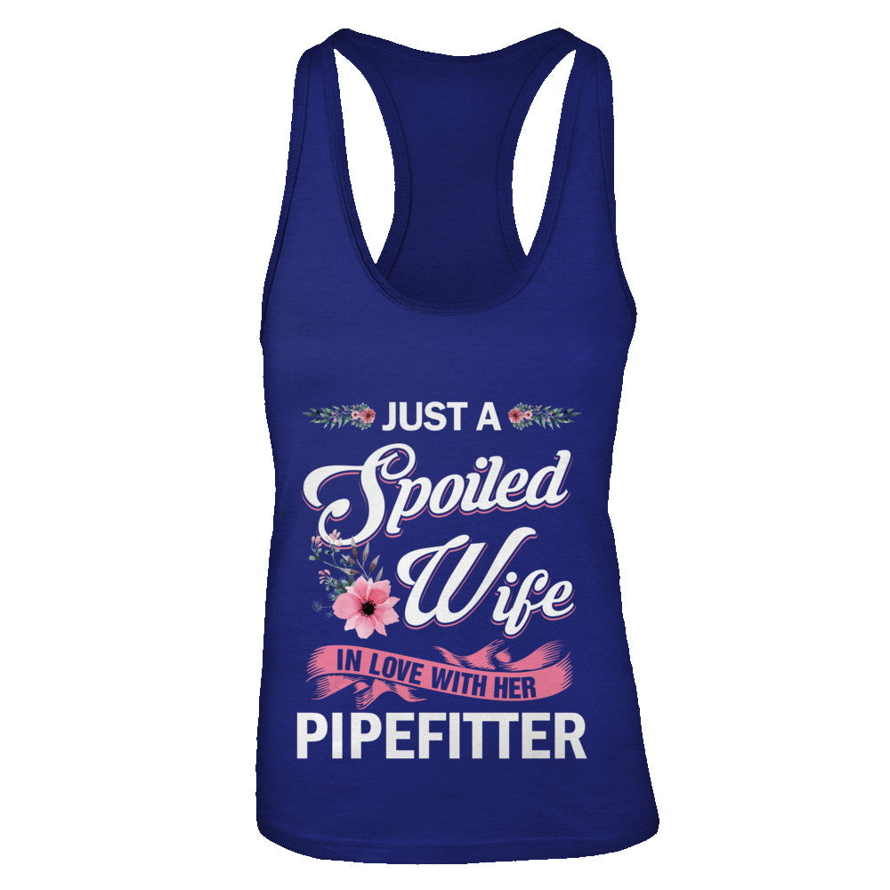 Just A Spoiled Wife In Love With Her Pipefitter Wife Gift T-Shirt & Tank Top | Teecentury.com