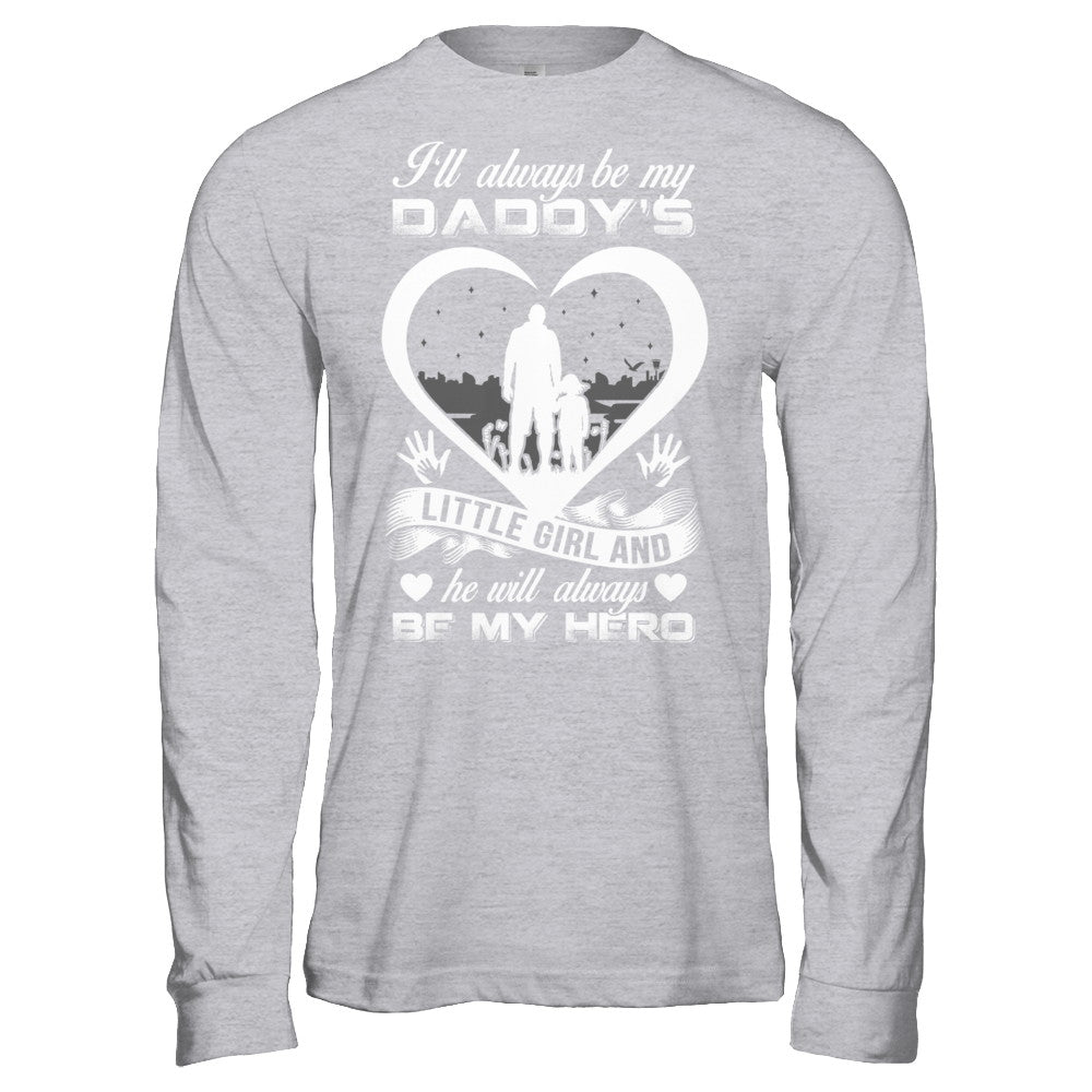 I'll Always Be My Daddy's Little Girl And He Will Always Be My Hero T-Shirt & Hoodie | Teecentury.com
